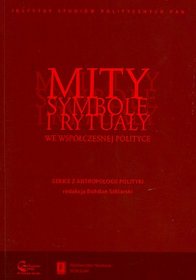 Mity, symbole i rytuały we współczesnej polityce