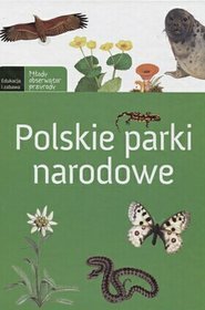 Młody obserwator przyrody. Polskie parki narodowe