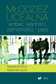 Młodzież licealna wobec wartości, samotności i pasji