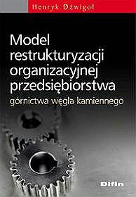 Model restrukturyzacji organizacyjnej przedsiębiorstwa górnictwa węgla kamiennego