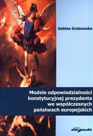 Modele odpowiedzialności konstytucyjnej prezydenta we współczesnych państwach europejskich