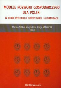 Modele rozwoju gospodarczego dla Polski w dobie integracji europejskiej i globalizacji