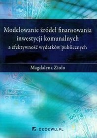 Modelowanie źródeł finansowania inwestycji komunalnych a efektywność wydatków publicznych