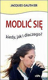 Modlić się kiedy jak dlaczego