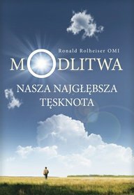 Modlitwa. Nasza najgłębsza tęsknota