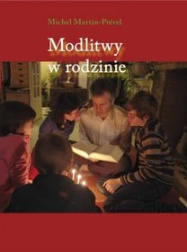 Modlitwy w rodzinie. Przewodnik po modlitwie