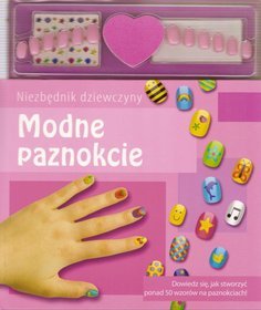 Modne paznokcie. Niezbędnik dziewczyny