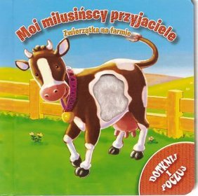 Moi milusińscy przyjaciele - Zwierzątka na farmie