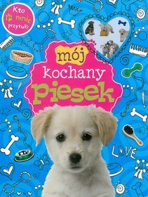 Mój kochany piesek. Kto mnie przytuli?