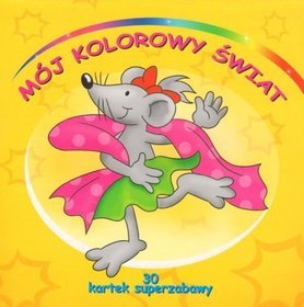 Mój kolorowy świat. 30 kartek superzabawy.