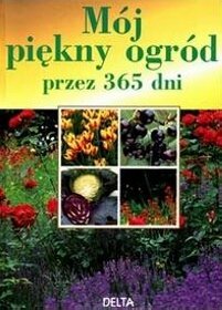 Mój piękny ogród przez 365 dni