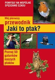 Mój pierwszy przewodnik. Jaki to ptak?