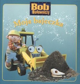 Moja Bajeczka. Bob Budowniczy