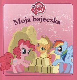 Moja Bajeczka Mój Kucyk Pony