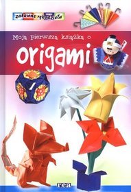 Moja pierwsza książka o origami