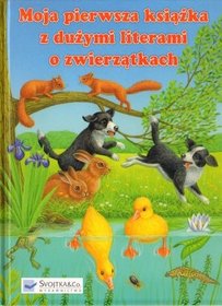 Moja pierwsza książka z dużymi literami o zwierzątkach