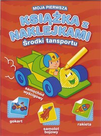 Moja pierwsza książka z naklejkami. Środki transportu