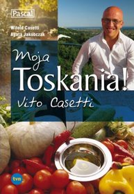 Moja Toskania! Vito Casetti