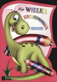 Moja Wielka Kolorowanka. Dinozaur