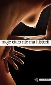 Moje ciało nie ma historii