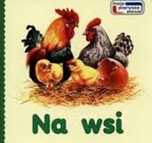 Moje pierwsze słowa. Na wsi