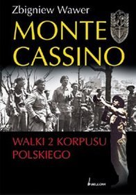 Monte Cassino. Walki 2 Korpusu Polskiego