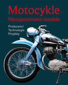 Motocykle. Niezapomniane modele