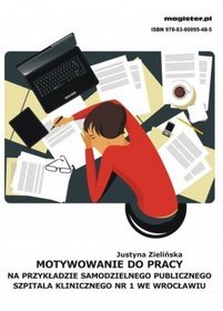 Motywowanie do pracy na przykładzie Samodzielnego Publicznego Szpitala Klinicznego Nr 1 we Wrocławiu