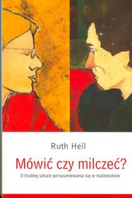 Mówić czy milczeć. O trudnej sztuce porozumiewania się w małżeństwie