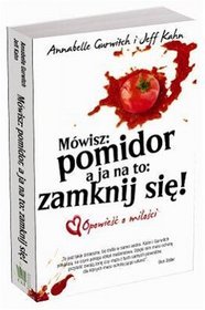 Mówisz: pomidor, a ja na to: zamknij się!