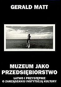 Muzeum jako przedsiębiorstwo. Łatwo i przystępnie o zarządzaniu instytucją kultury