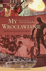 My wrocławianie... Szkice o przestrzeni społecznej miasta