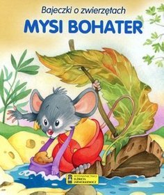 Mysi bohater. Bajeczki o zwierzętach