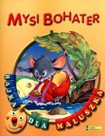 Mysi bohater. Bajka dla maluszka