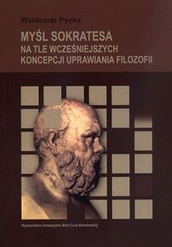 Myśl Sokratesa na tle wcześniejszych koncepcji uprawiania filozofii