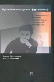 Myślenie o nauczycielu i jego edukacji