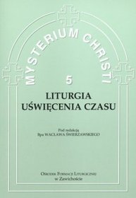 Mysterium Christi 5. Liturgia uświęcenia czasu