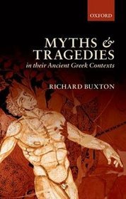 Myths and Tragedies in Their Ancient Greek Contexts