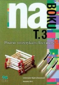 Na Boku  tom 3 Pisarze teoretykami literatury?