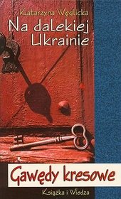 Na dalekiej Ukrainie. Gawędy kresowe