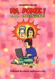Na pomoc! Mam cyberdziecko!