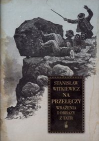 Na przełęczy. Wrażenia i obrazy z Tatr