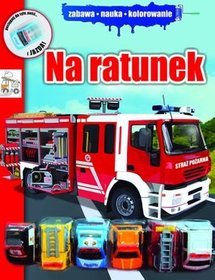 Na ratunek. Zabawa, nauka, kolorowanie