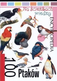 Na ścieżkach wiedzy. 100 ptaków