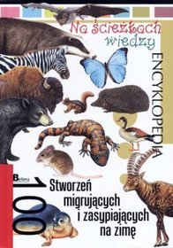 Na ścieżkach wiedzy. 100 stworzeń migrujących i zasypiających na zimę