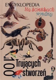 Na ścieżkach wiedzy. 100 trujących stworzeń