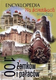 Na ścieżkach wiedzy. 100 zamków i pałaców