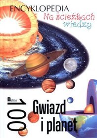 Na ścieżkach wiedzy. Encyklopedia. 100 Gwiazd i planet