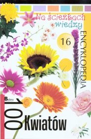 Na ścieżkach wiedzy 16 Encyklopedia 100 kwiatów