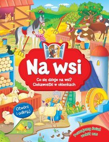 Na wsi. Otwórz i odkryj. Co się dzieje na wsi? Ciekawostki w okienkach.